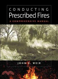 Conducting Prescribed Fires ─ A Comprehensive Manual
