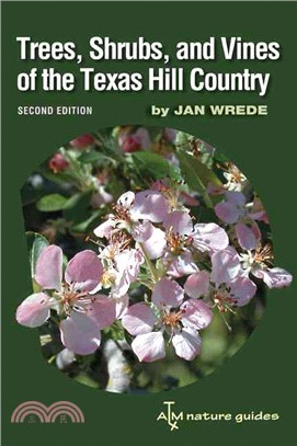 Trees, Shrubs, and Vines of the Texas Hill Country ─ A Field Guide