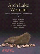 Arch Lake Woman: Physical Anthropology and Geoarchaeology
