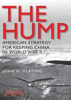 The Hump: America's Strategy for Keeping China in World War II