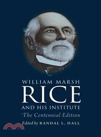 William Marsh Rice and His Institute