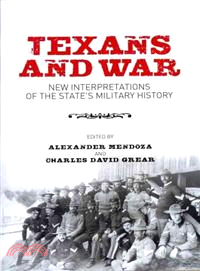 Texans and War—New Interpretations of the State's Military History