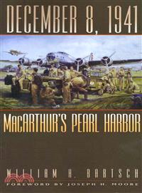 December 8, 1941—MacArthur's Pearl Harbor