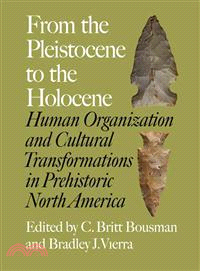 From the Pleistocene to the Holocene—Human Organization and Cultural Transformations in Prehistoric North America