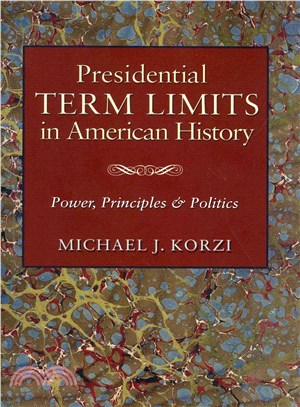 Presidential Term Limits in American History ― Power, Principles, and Politics