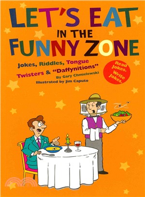 Let's Eat in the Funny Zone ─ Jokes, Riddles, Tongue Twisters & "Daffynitions"