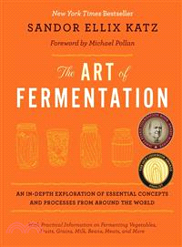 The Art of Fermentation ─ An In-Depth Exploration of Essential Concepts and Processes from Around the World