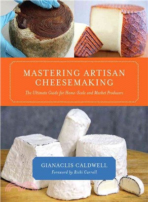 Mastering Artisan Cheesemaking ─ The Ultimate Guide for the Home-Scale and Market Producer