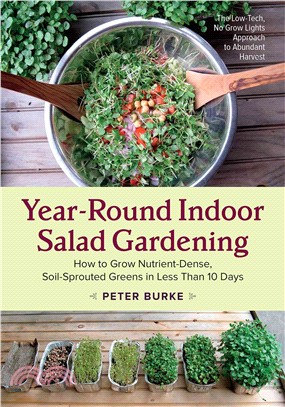 Year-round Indoor Salad Gardening ― How to Grow Nutrient-dense, Soil-sprouted Greens in Less Than 10 Days