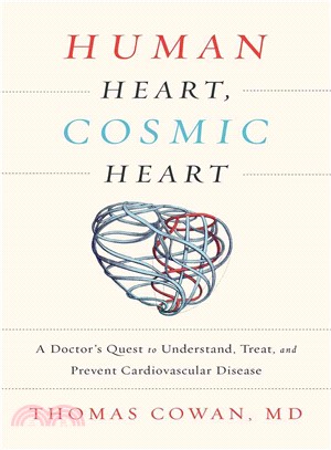 Human Heart, Cosmic Heart ─ A Doctor Quest to Understand, Treat, and Prevent Cardiovascular Disease
