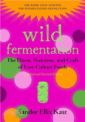 Wild Fermentation ― The Flavor, Nutrition, and Craft of Live-Culture Foods