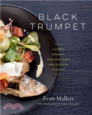 Black Trumpet ─ A Chef Journey Through Eight New England Seasons