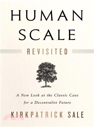 Human Scale Revisited ─ A New Look at the Classic Case for a Decentralist Future