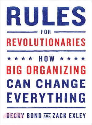 Rules for Revolutionaries ─ How Big Organizing Can Change Everything