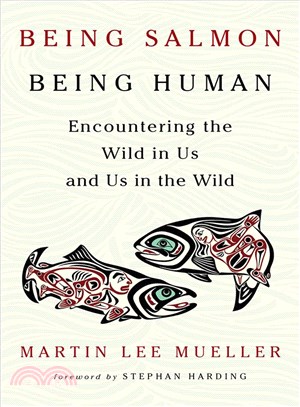Being Salmon, Being Human ─ Encountering the Wild in Us and Us in the Wild