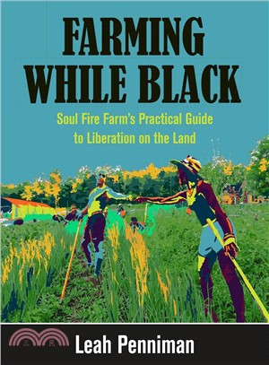 Farming While Black ― Soul Fire Farm Practical Guide to Liberation on the Land