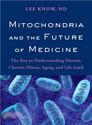 Mitochondria and the Future of Medicine ― The Key to Understanding Disease, Chronic Illness, Aging, and Life Itself