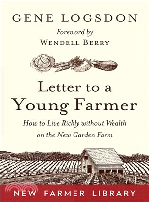 Letter to a Young Farmer ― How to Live Richly Without Wealth on the New Garden Farm