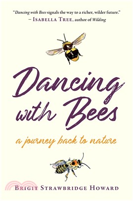 Dancing with bees :a journey back to nature /
