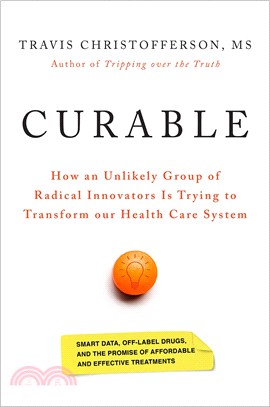 Curable ― The Story of How an Unlikely Group of Radical Innovators Is Trying to Transform Our Health Care System