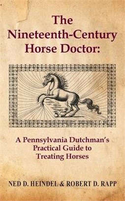 The Nineteenth-Century Horse Doctor ― A Pennsylvania Dutchman's Practical Guide for Treating Horses