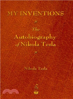 My Inventions ─ The Autobiography of Nikola Tesla