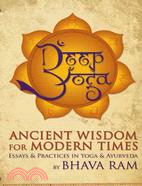 Deep Yoga ─ Ancient Wisdom for Modern Times