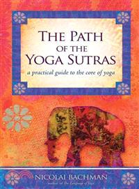 The Path of the Yoga Sutras ─ A Practical Guide to the Core of Yoga