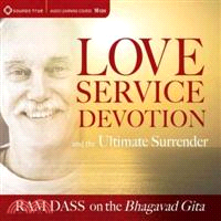 Love, Service, Devotion, and the Ultimate Surrender ─ Ram Dass on the Bhagavad Gita