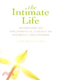 The Intimate Life ─ Awakening to the Spiritual Essence in Yourself and Others