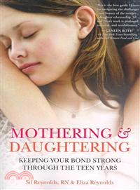 Mothering & Daughtering ─ Keeping Your Bond Strong Through the Teen Years