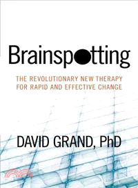 Brainspotting ─ The Revolutionary New Therapy for Rapid and Effective Change