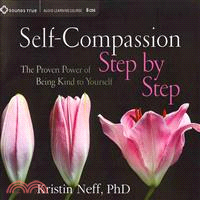 Self-Compassion Step by Step ─ The Proven Power of Being Kind to Yourself