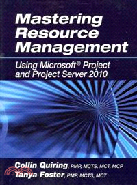 Mastering Resource Management Using Microsoft Project and Project Server 2010