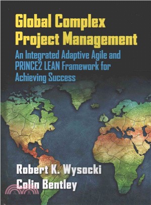 Global Complex Project Management ─ An Integrated Adaptive Agile and Prince2 Lean Framework for Achieving Success