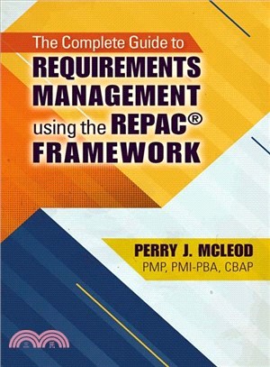 The Complete Guide to Requirements Management Using the Repac?Framework