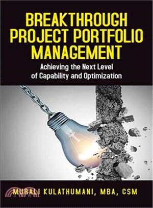 Breakthrough Project Portfolio Management ― Achieving the Next Level of Capability and Optimization