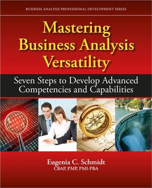 Mastering Business Analysis Versatility ― Seven Steps to Developing Advanced Competencies and Capabilities