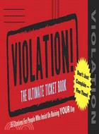 Violation! ─ The Ultimate Ticket Book, 65 Citations for People Who Insist on Ruing Your Day