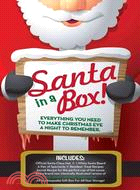 Santa in a Box!: Everything You Need to Make Christmas Eve a Night to Remember