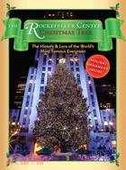 The Rockefeller Center Christmas Tree:The History & Lore of the World's Most Famous Evergreen