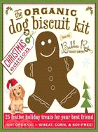 The Organic Dog Biscuit Kit ─ 25 Festive Treats for Your Best Friend: Christmas Edition