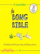 The Bong Bible ─ The Definitive DIY Guide to Pipes of All Shapes & Sizes