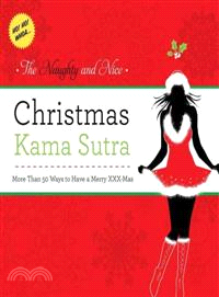 The Naughty and Nice Christmas Kama Sutra ─ More than 50 Ways to Have a Merry XXX-Mas