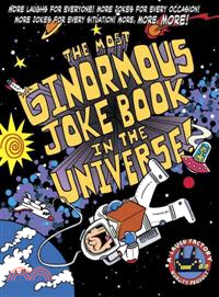 The Most Ginormous Joke Book in the Universe! ─ More Laughs for Everyone! More Jokes for Every Occasion! More Jokes for Every Situation! More, More, More!