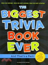 The Biggest Trivia Book Ever ─ And That's a Fact!