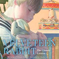 The Velveteen Rabbit, or, How toys become real : the Classic edition