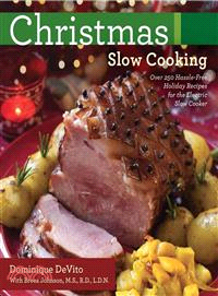 Christmas Slow Cooking ─ Over 250 Hassle-Free Holiday Recipes for the Electric Slow Cooker