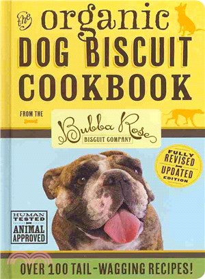 The Organic Dog Biscuit Cookbook ─ Over 100 Tail-Wagging Recipes!
