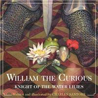 William the Curious ─ Knight of the Water Lilies